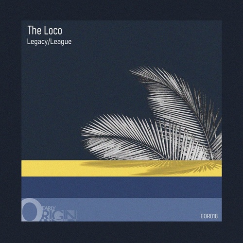 The Loco - Legacy - League [EOR018]